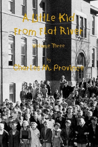 A Little Kid From Flat River; Volume Three Growing Up In The Missouri Lead Belt