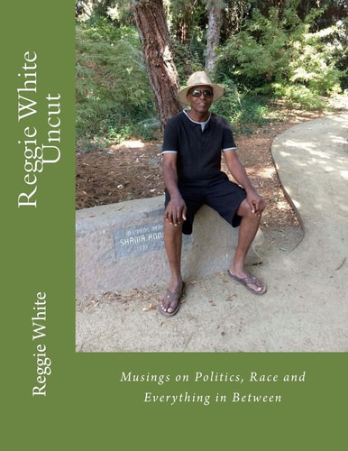 Reggie White Uncut Musings on Politics, Race and Everything Else