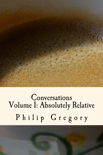 Conversations Volume 1: Absolutely Relative