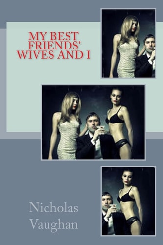 My Best Friends Wives And I