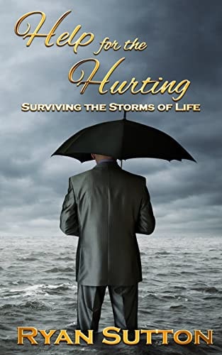 Help for the Hurting Surviving the Storms of Life