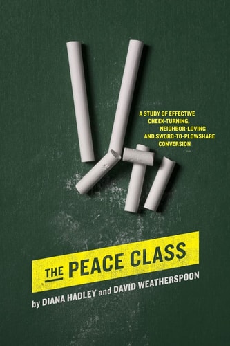 The Peace Class A Study of Effective Cheek-turning, Neighbor-loving and Sword-to-plowshare Conversion