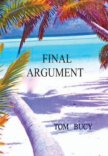 Final Argument An Examination Into the Murder of Mac and Muff Graham on Palmyra Island and Subsequent Trial of Stephanie Stearns