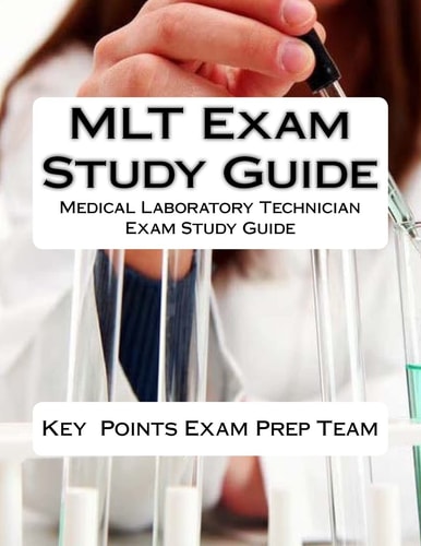 MLT Exam Study Guide Medical Laboratory Technician Exam Study Guide