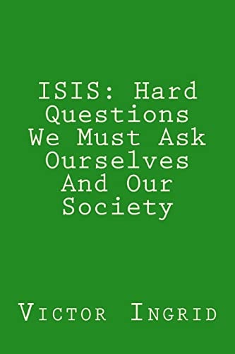 Isis Hard Questions We Must Ask Ourselves And Our Society