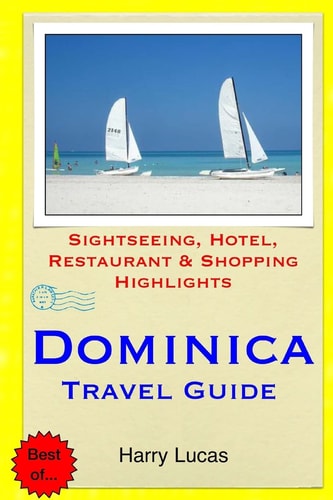 Dominica Travel Guide Sightseeing, Hotel, Restaurant and Shopping Highlights