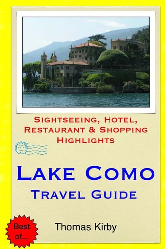 Lake Como Travel Guide Sightseeing, Hotel, Restaurant and Shopping Highlights