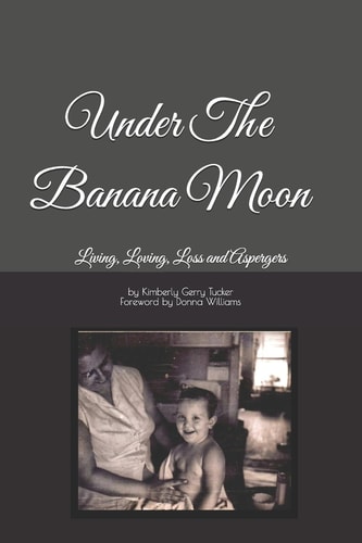 Under The Banana Moon Living, Loving, Loss and Aspergers