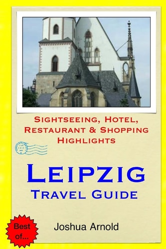 Leipzig Travel Guide Sightseeing, Hotel, Restaurant and Shopping Highlights