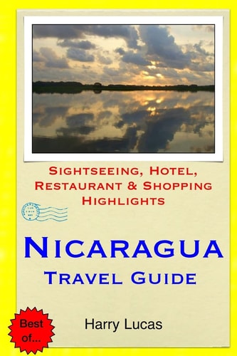 Nicaragua Travel Guide Sightseeing, Hotel, Restaurant and Shopping Highlights