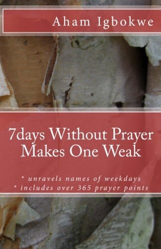 7days Without Prayer Makes One Weak