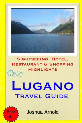 Lugano Travel Guide Sightseeing, Hotel, Restaurant and Shopping Highlights