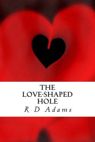 The Love-Shaped Hole A Book of Poetry