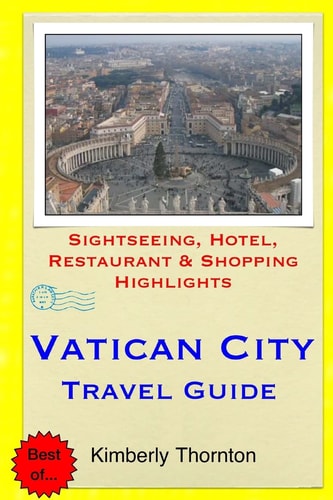 Vatican City Travel Guide Sightseeing, Hotel, Restaurant and Shopping Highlights