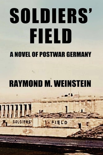 Soldiers' Field A Novel of Postwar Germany