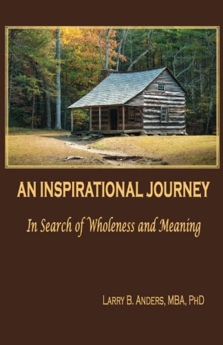 An Inspirational Journey In Search of Wholeness and Meaning