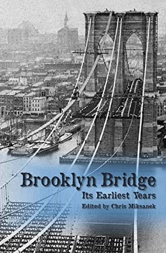 The Brooklyn Bridge Its Earliest Years