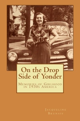 On the Drop Side of Yonder Small-Town American Life Remembered by a Girl in The 1930s