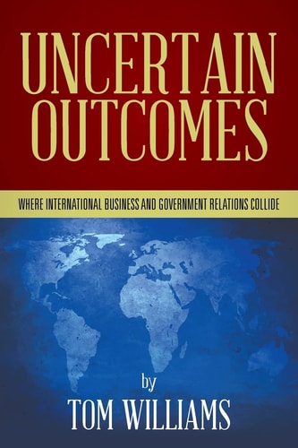 Uncertain Outcomes Where International Business and Government Relations Collide