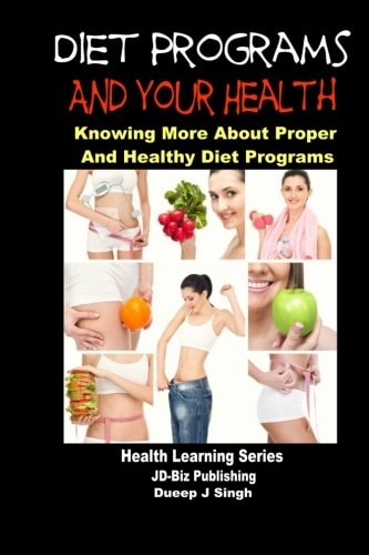 Diet Programs and Your Health - Knowing More about Proper and Healthy Diet Programs