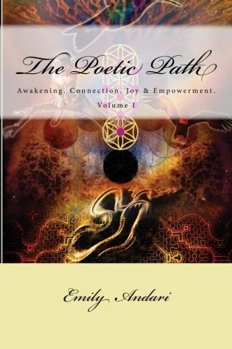 The Poetic Path Awakening. Connection. Joy and Empowerment (Affirmation Workbook Included)