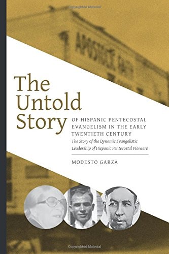 The Untold Story of Hispanic Pentecostal Evangelism The Early Twentieth Century