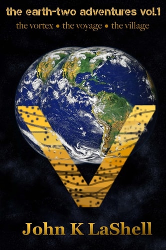 The Earth Two Adventures, Vol. 1 The Vortex, The Voyage, The Village