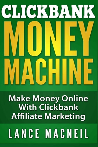 ClickBank Money Machine Make Money Online With ClickBank Affiliate Marketing
