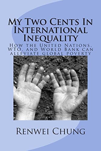 My Two Cents In International Inequality How the United Nations, WTO, and World Bank Can Alleviate World Poverty
