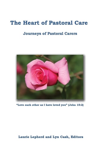 The Heart of Pastoral Care Journeys of Pastoral Carers