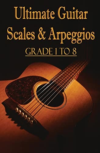 Ultimate Guitar Scales and Arpeggios : Grade 1 To 8 Sheet Music for Guitar