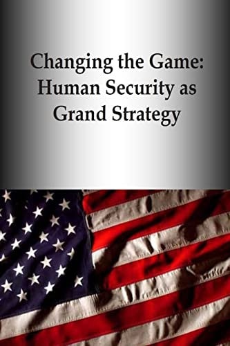 Changing the Game Human Security as Grand Strategy