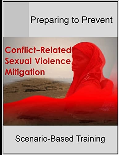Preparing to Prevent Conflict-Related Sexual Violence Mitigation Scenario-Based Training