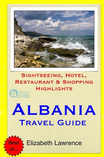 Albania Travel Guide Sightseeing, Hotel, Restaurant and Shopping Highlights