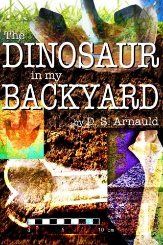 The Dinosaur in My Backyard