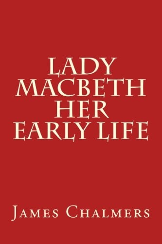 Lady Macbeth - Her Early Life