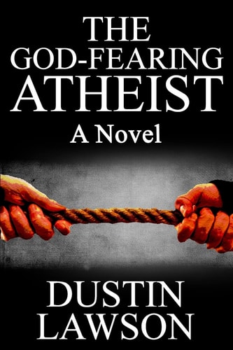 The God-Fearing Atheist A Novel
