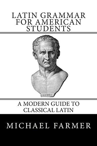 Latin Grammar for American Students A Modern Guide to Classical Latin