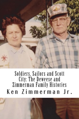 Soldiers, Sailors and Scott City The Deweese and Zimmerman Family Histories