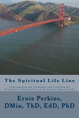 The Spiritual Life Line Understanding the Challenges and Accepting the Evangelistic Opportunities of the Various Stages of Life