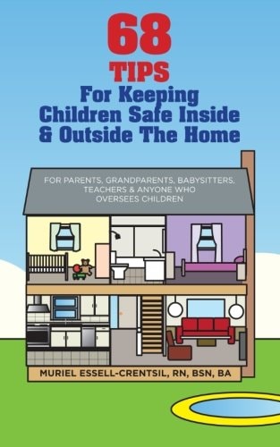 68 Tips for Keeping Children Safe Inside & Outside the Home