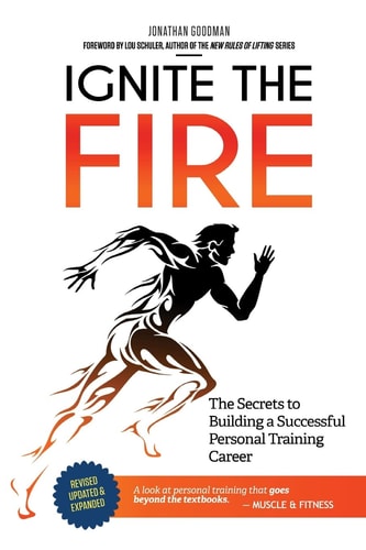 Ignite the Fire The Secrets to Building a Successful Personal Training Career
