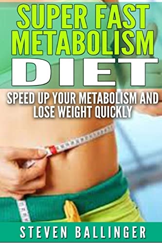 Super Fast Metabolism Diet Speed Up Your Metabolism and Lose Weight Quickly