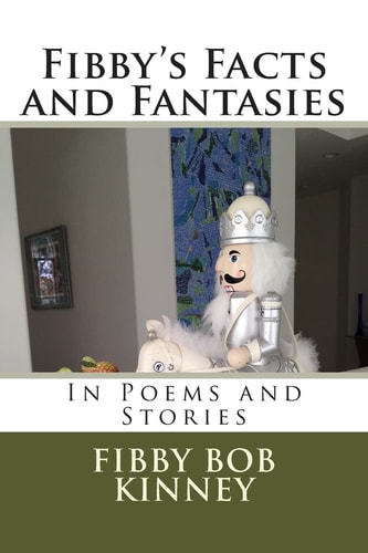 Fibby's Facts and Fantasies In Poems and Stories