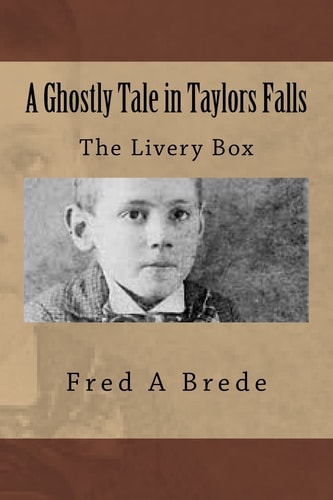 A Ghostly Tale in Taylors Falls The Livery Box