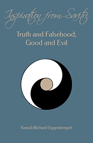 Inspiration from Savitri Truth and Falsehood, Good and Evil