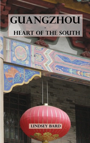 Guangzhou - Heart of the South Tour Guide to the Southern Capital