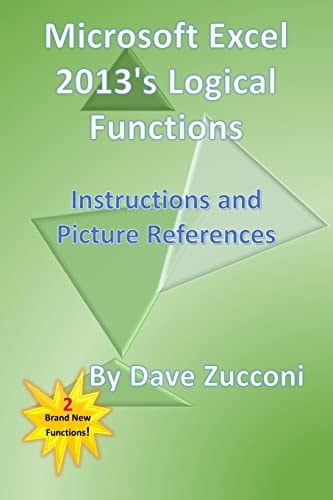 Microsoft Excel 2013's Logical Functions Instructions and Picture References