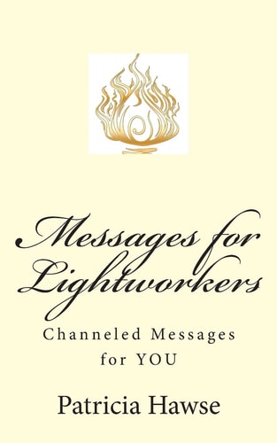 Messages for Lightworkers Channeled Messages for YOU