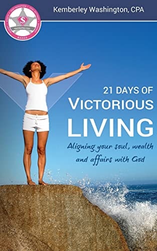 21 Days of Victorious Living! Aligning Your Soul, Wealth and Affairs with God